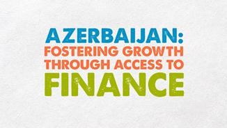 Fostering Growth Through Access to Finance in Azerbaijan